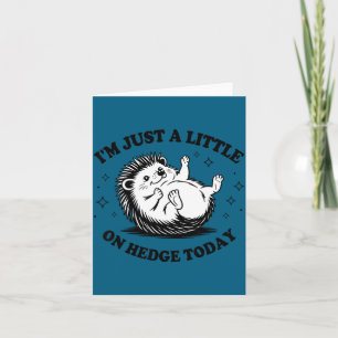 Hedgehog Lover Quote Pun I'm Just A Little On Hedg Card