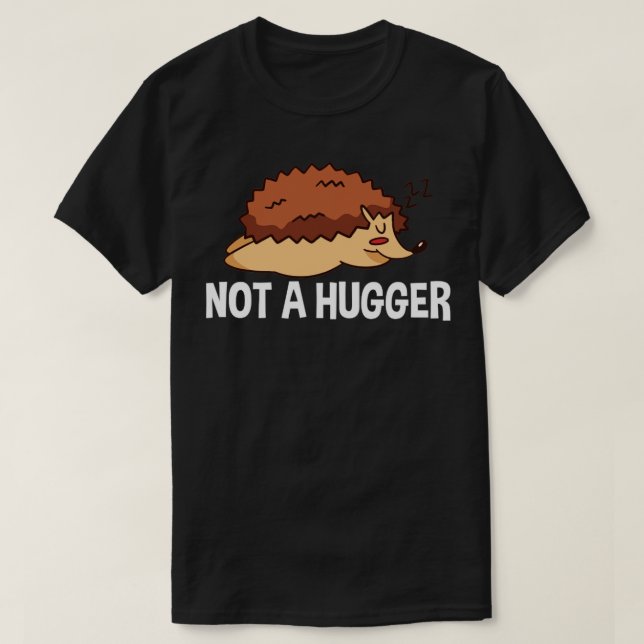 Hedgehog Not A Hugger T-Shirt (Design Front)