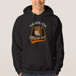Hedgehog Whisperer Hedgehog Whisperer Hoodie