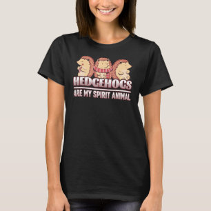 Hedgehogs My Spirit Animals T-Shirt