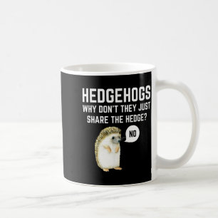 Hedgehogs Why Don't They Just Share The Hedge Funn Coffee Mug
