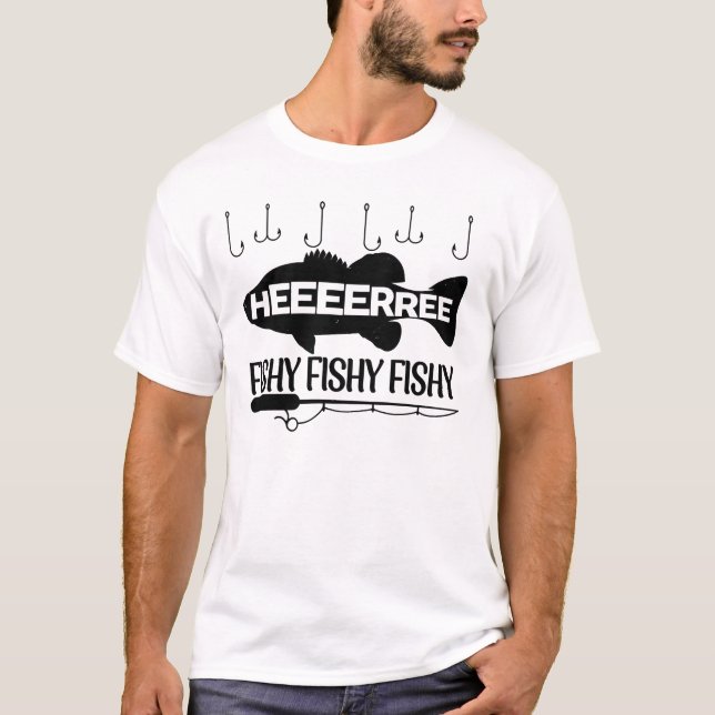 Heeeerrree Fishy Fishy Funny Fishing Shirt Bass An (Front)