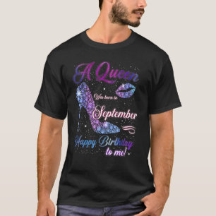 Heel High A Queen Was Born In September Happy Birt T-Shirt