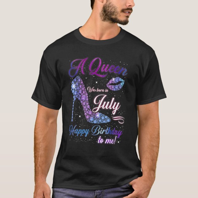 Heel High Shoe A Queen Was Born In July Happy Birt T-Shirt (Front)