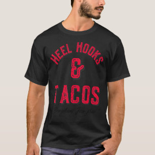 Heel Hooks & Tacos Brazilian Jiu Jitsu Mma Bjj T-Shirt