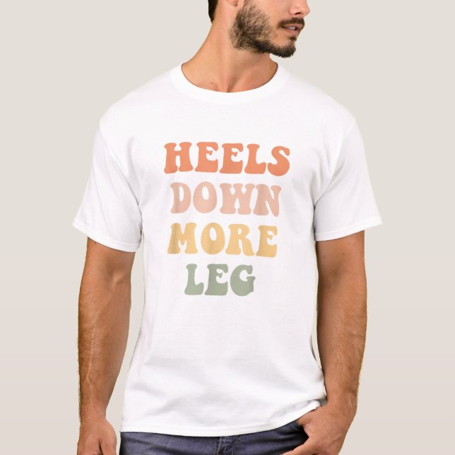 Heels Down More Leg Funny Equestrian Horse T Shirt (Front)