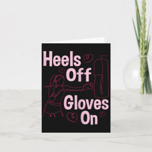 Heels Off Gloves On - Boxing Kickboxing Kickboxer Card