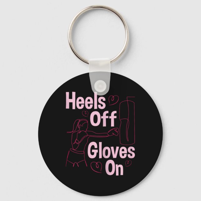 Heels Off Gloves On - Boxing Kickboxing Kickboxer  Key Ring (Front)