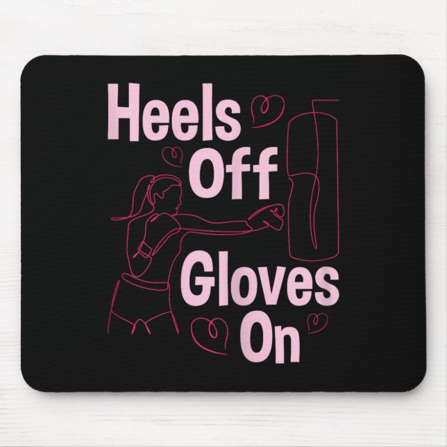 Heels Off Gloves On - Boxing Kickboxing Kickboxer  Mouse Pad (Front)