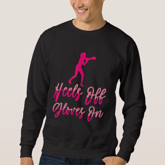 Heels Off Gloves On Jab Cross Hook Boxing Gloves B Sweatshirt (Front)