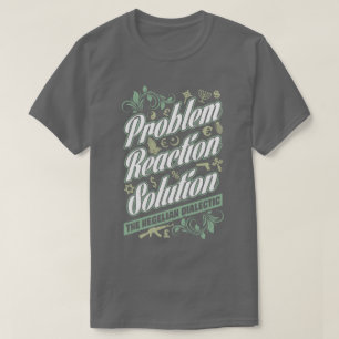 Hegelian Dialectic Problem Reaction Solution Tee
