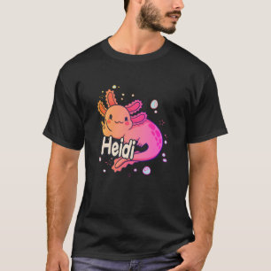 HEIDI - Beautiful girl name with adorable AXOLOTL T-Shirt