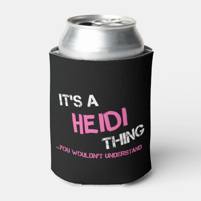 Heidi thing you wouldn't understand can cooler (Can Front)