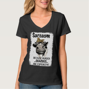 Heifer Cow Sarcasm Because Murder Charges Expensiv T-Shirt