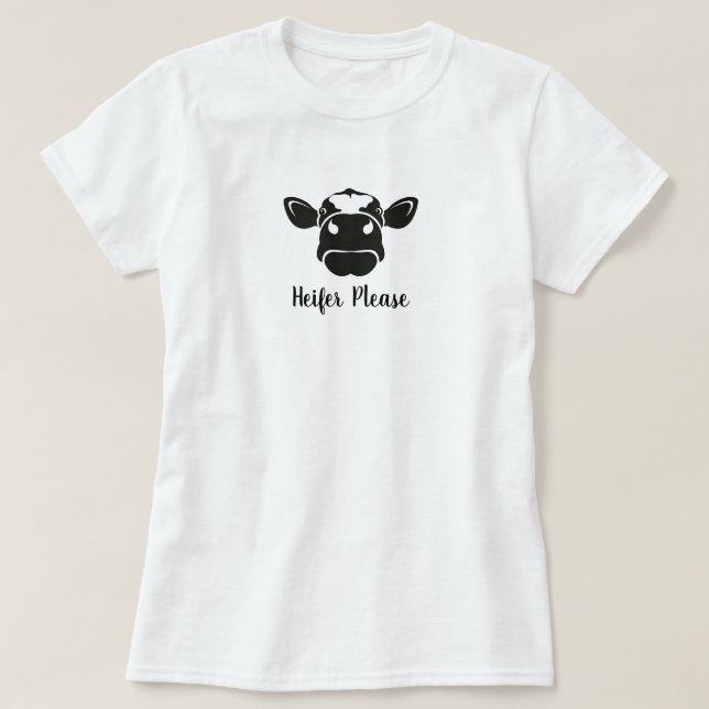 Heifer  Please Cow T-Shirt (Design Front)
