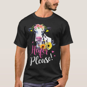 Heifer Please Farmer Cow Womens T-Shirt