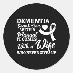 Heimerheimer Awareness Dementia Wife Never Gives U Classic Round Sticker