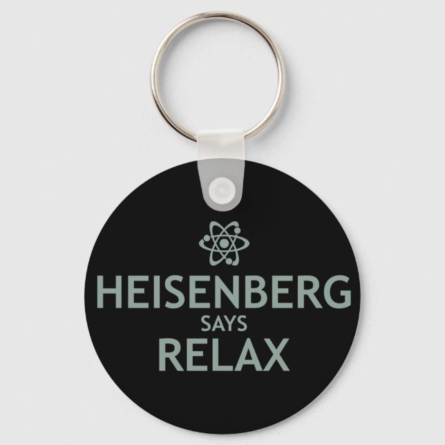 Heisenberg Says Relax Key Ring (Front)