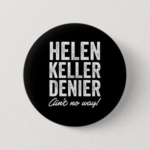 Helen Keller Denier Ain't No Way Funny Retro Meme 6 Cm Round Badge