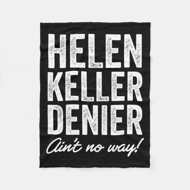 Helen Keller Denier Ain't No Way Funny Retro Meme  Fleece Blanket (Front)