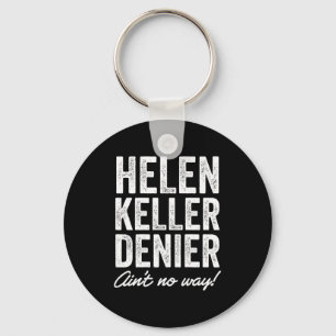 Helen Keller Denier Ain't No Way Funny Retro Meme  Key Ring