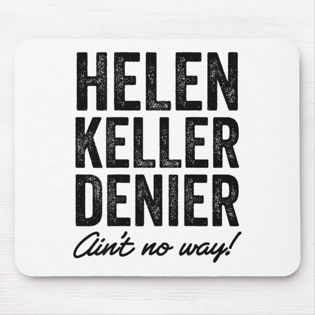 Helen Keller Denier Ain't No Way Funny Retro Meme  Mouse Pad (Front)