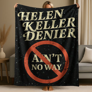 Helen Keller Denier Ain't No Way Vintage Meme Fleece Blanket