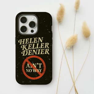 Helen Keller Denier Ain't No Way Vintage Meme iPhone 15 Pro Case