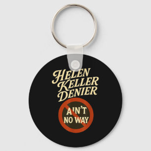 Helen Keller Denier Aint No Way Vintage Meme Key Ring