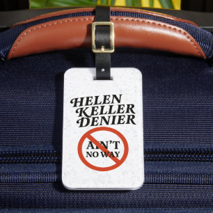 Helen Keller Denier Ain't No Way Vintage Meme Luggage Tag