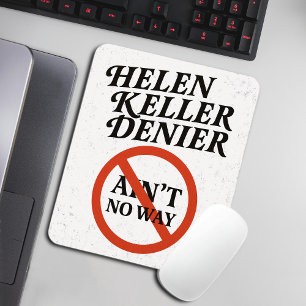 Helen Keller Denier Ain't No Way Vintage Meme Mouse Pad