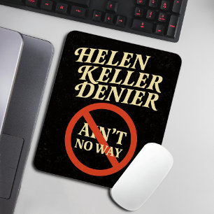 Helen Keller Denier Ain't No Way Vintage Meme Mouse Pad