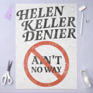 Helen Keller Denier Ain't No Way Vintage Meme Tissue Paper