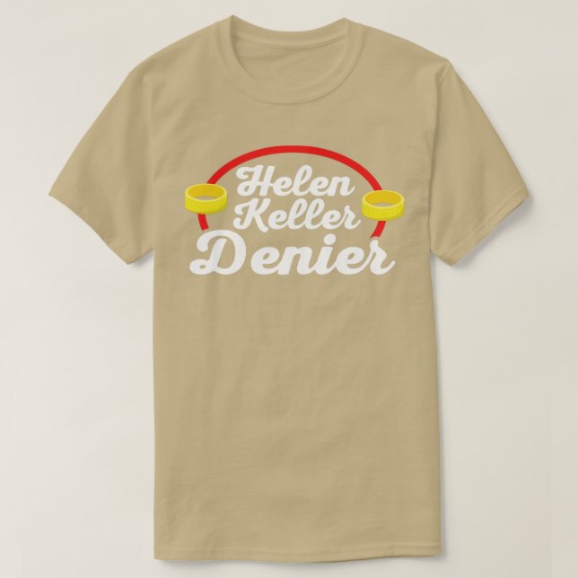 Helen Keller Denier Meme2 T-Shirt (Design Front)