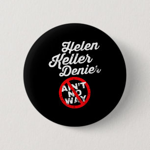 Helen Keller Meme, Denier Joke, Funny History Sati 6 Cm Round Badge