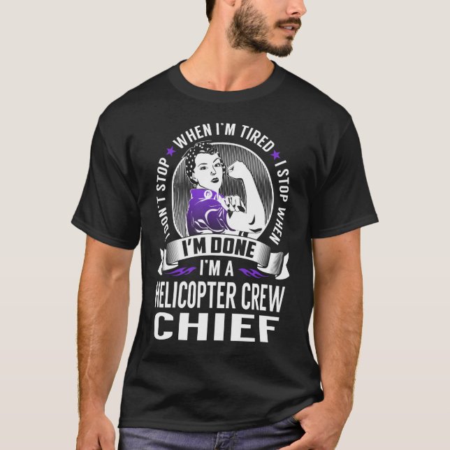 Helicopter Crew Chief Stop When I'm Done T-Shirt (Front)