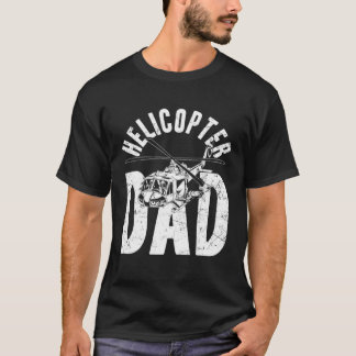 Helicopter Dad Father s Day Dad Helicopter Pilot T-Shirt