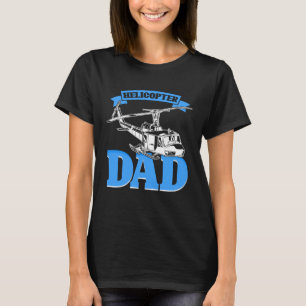Helicopter Dad Father s Day Dad Helicopter Pilot T-Shirt
