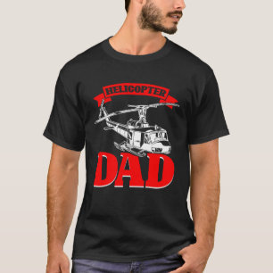 Helicopter Dad Father s Day Dad Helicopter Pilot T-Shirt