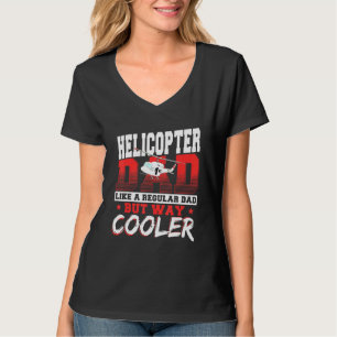 Helicopter Dad Like A Regular Dad But Way Cooler A T-Shirt