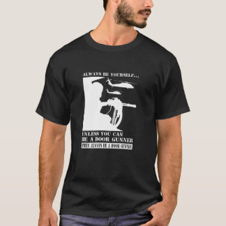 Helicopter Door Gunner Always Be Joke Humour Meme T-Shirt