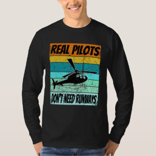 Helicopter For Men Women Real Pilots Dont Need Ru T-Shirt