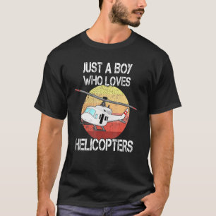 Helicopter Just A Boy Who Loves Helicopters Kid Bo T-Shirt