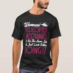 Helicopter Mechanic Apparel Women For Mechanics T-Shirt
