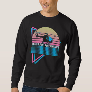 Helicopter Pilot Aviation Retro Wings Are For Fair Sweatshirt