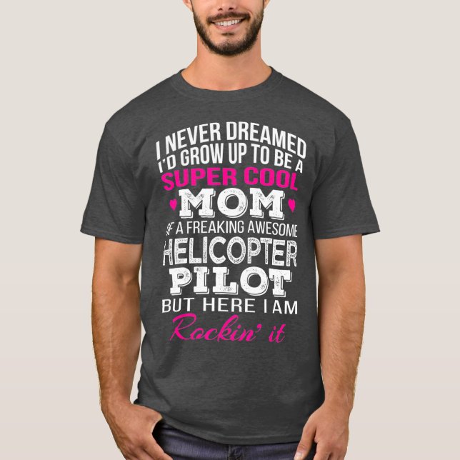 Helicopter Pilots Mum  Funny Gift T-Shirt (Front)