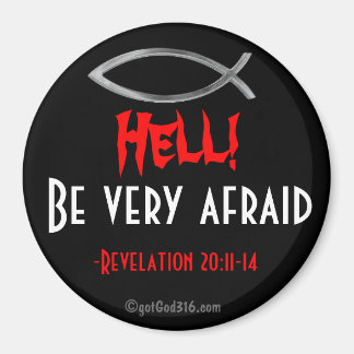 Hell! Be very afraid gotGod316.com Scripture Magnet