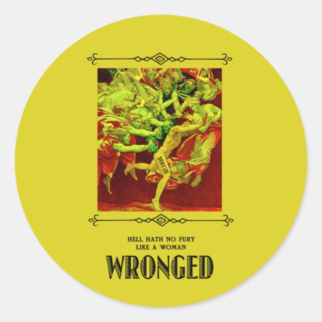 Hell Hath No Fury Like a Woman WRONGED Classic Round Sticker (Front)