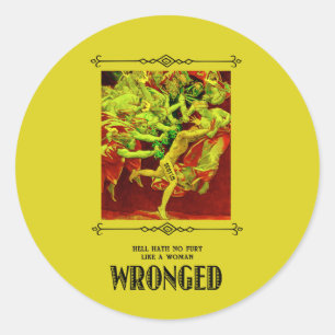 Hell Hath No Fury Like a Woman WRONGED Classic Round Sticker