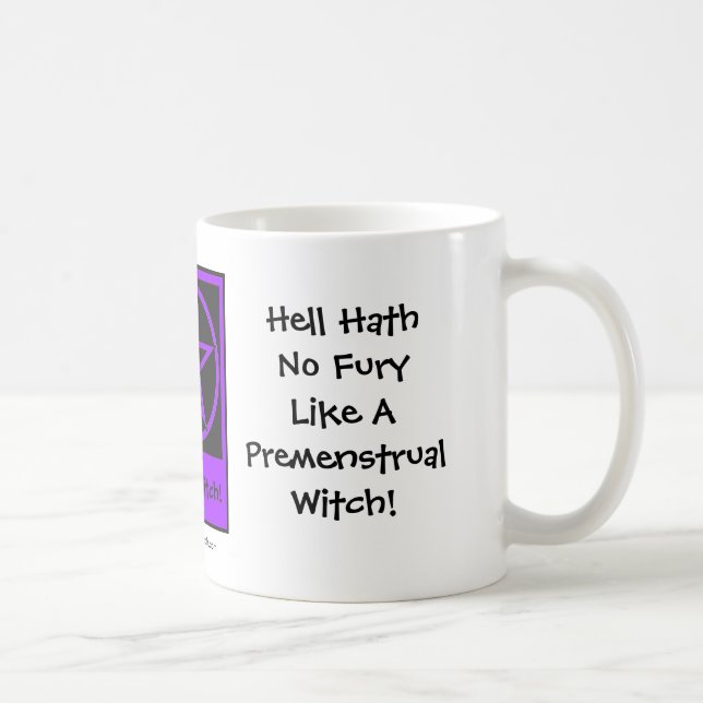 Hell Hath No Fury Like Premenstrual Witch! Cup/Mug Coffee Mug (Right)